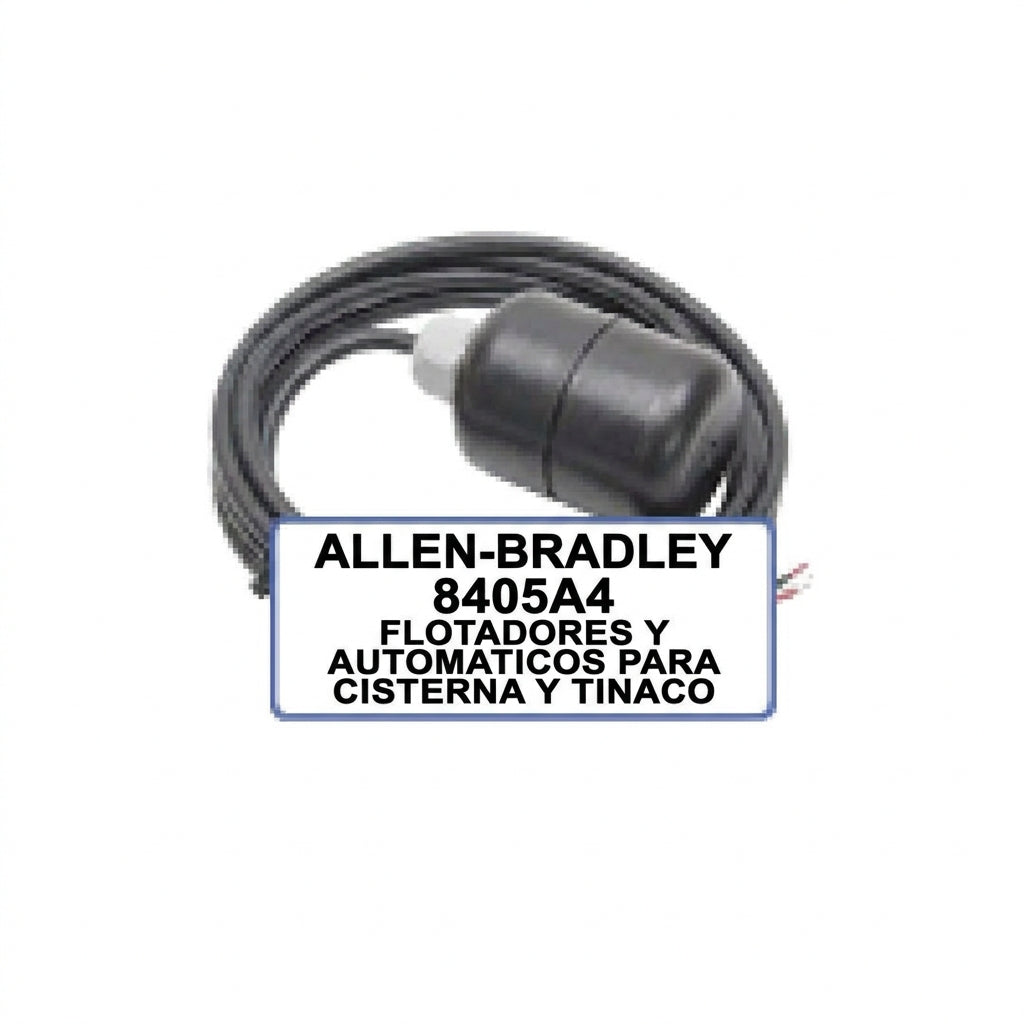 ALLEN-BRADLEY 8405A4 FLOTADORES Y AUTOMATICOS PARA CISTERNA Y TINACO