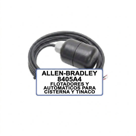 ALLEN-BRADLEY 8405A4 FLOTADORES Y AUTOMATICOS PARA CISTERNA Y TINACO